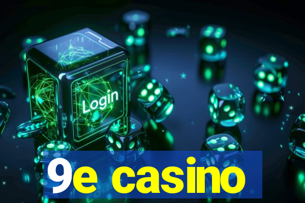 9e casino